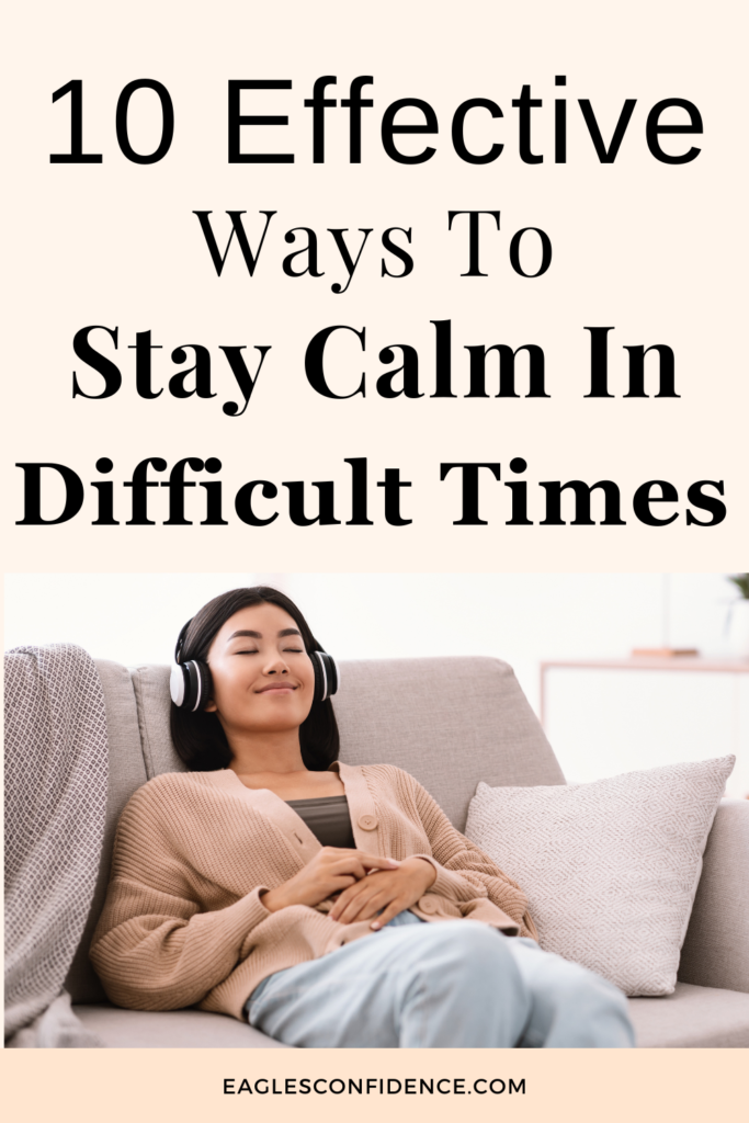 How To Stay Calm In Difficult Times