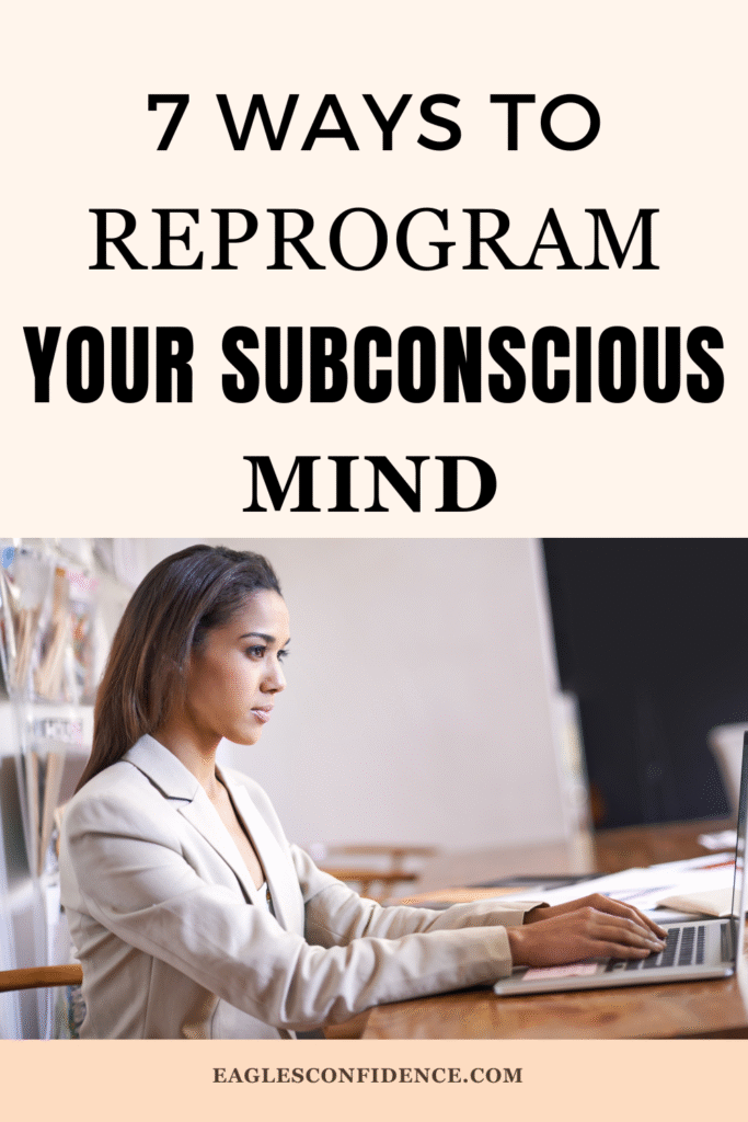 How To Reprogram Your Subconscious Mind