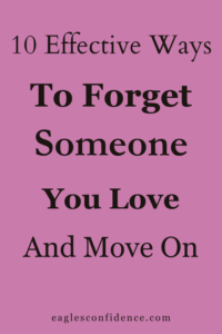 How To Forget Someone You Love