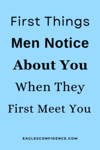 First Things Men Notice About You