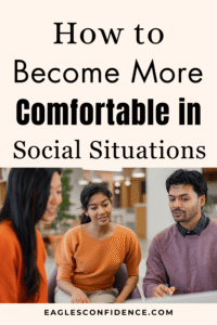 How to Become More Comfortable in Social Situations