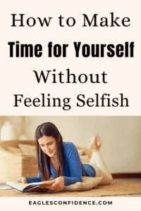 How to Make Time for Yourself Without Feeling Selfish