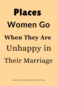 Places Women Go When They Are Unhappy in Marriage