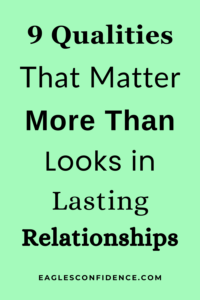 Qualities That Matter More Than Looks