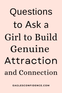 Questions to Ask a Girl to Make Her Fall for You