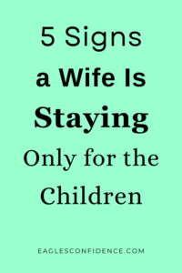 Signs a Wife Is Staying Only for the Children