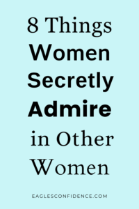 Things Women Secretly Admire in Other Women