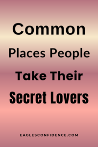 Where Do People Take Their Secret Lovers