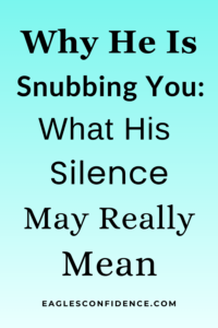 Why he is snubbing you