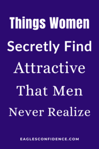 Things Women Secretly Find Attractive